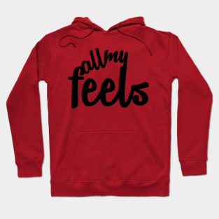 All My Feels Hoodie